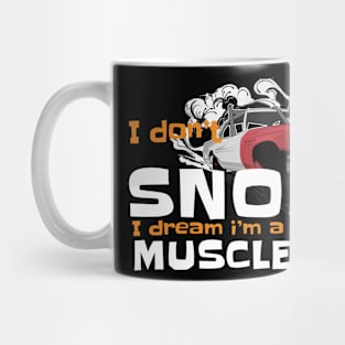 i dont snore i dream im a muscle car Mug